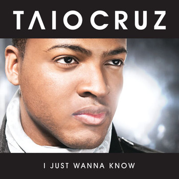 Taio Cruz - I Just Wanna Know (Radio Edit)
