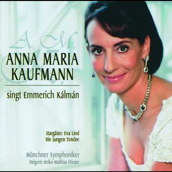 Anna Maria Kaufmann - Anna Maria Kaufmann singt Emmerich Kálmán