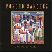 Poncho Sanchez - Afro-Cuban Fantasy