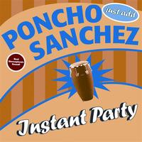 Poncho Sanchez - Instant Party