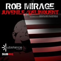Rob Mirage - Juvenile, Delinquents