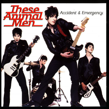 These Animal Men - Accident & Emergency