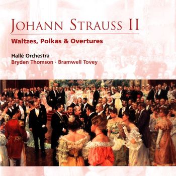 Hallé Orchestra/Bryden Thomson/Bramwell Tovey - Johann Strauss II Waltzes, Polkas & Overtures