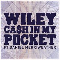 Wiley - Cash in My Pocket (feat. Daniel Merriweather)