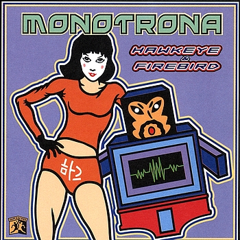 Monotrona - Hawkeye & Firebird