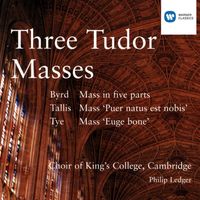 Choir of King's College, Cambridge & Sir Philip Ledger - Three Tudor Masses - Byrd/Tallis/Tye