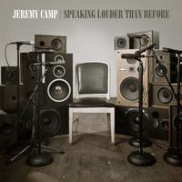 Jeremy Camp - Speaking Louder Than Before