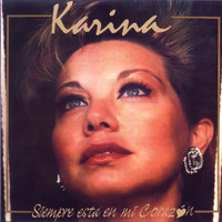 Karina - Siempre está en mi corazón