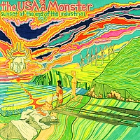 The USA Is a Monster - Sunset At the End of the Industrial Age
