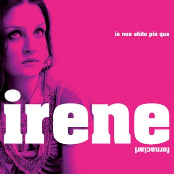 Irene - Io Non Abito Più Qua