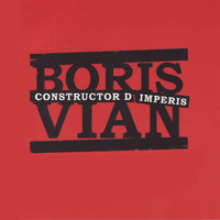 Boris Vian - Constructor D'Imperis