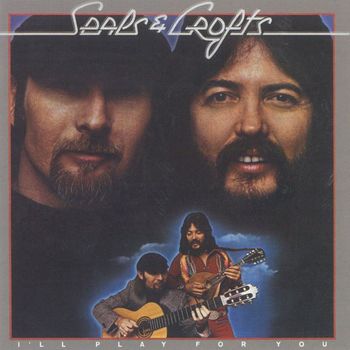 Seals & Crofts - I'll Play for You