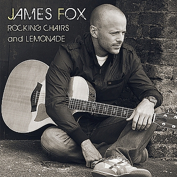 James Fox - Rocking Chairs And Lemonade