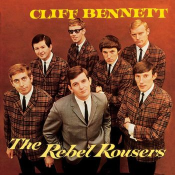 Cliff Bennett & The Rebel Rousers - Cliff Bennett & The Rebel Rousers