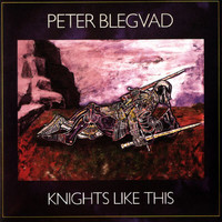 Peter Blegvad - Knights Like This