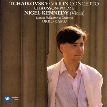 Nigel Kennedy - Tchaikovsky: Violin Concerto - Chausson: Poème