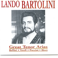 Lando Bartolini - Great Tenor Arias: Bellini, Verdi, Puccini, Bizet