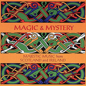 Various Artists - Magic And Mystery: Majestic Music From Scotland And Ireland