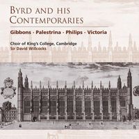 Choir Of King's College, Cambridge/Sir David Willcocks - Byrd and his Contemporaries