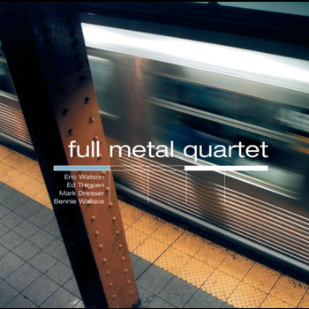 Eric Watson - Full Metal Quartet