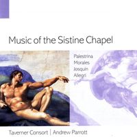 Taverner Consort/Andrew Parrott - Palestrina, Morales, Josquin & Allegri: Music of the Sistine Chapel