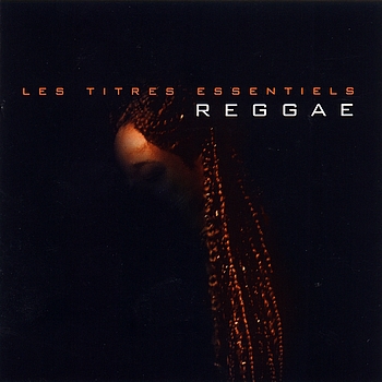 Various Artists - Les titres essentiels Reggae Essentials