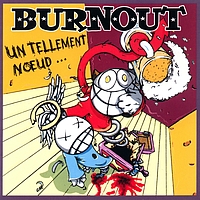 Burnout - Un tellement nœud …