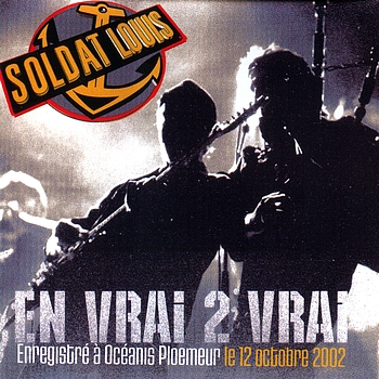 Soldat Louis - En vrai 2 vrai - Live (Enregistré à Oceanis Ploemeur le 12 octobre 2002)