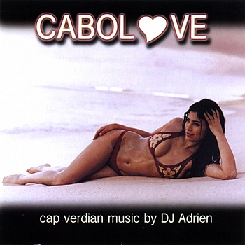 Various Artists - Cabolove - Cap Verdian Music Mixed By DJ Adrien (Cabo Verde)
