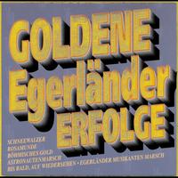 Die Egerländer Musikanten - Goldene Egerländer Erfolge