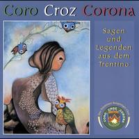 Coro Croz Corona - Sagen und Legenden aus dem Trentino
