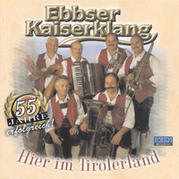 Ebbser Kaiserklang - Hier im Tirolerland