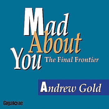 Andrew Gold - Mad About You (the Final Frontier)