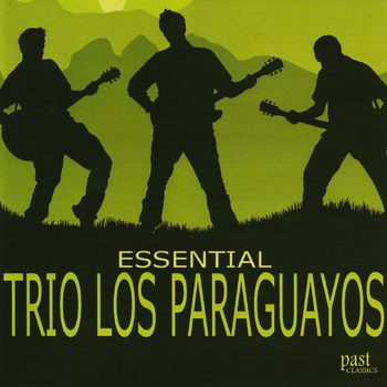 Trio Los Paraguayos - Essential Trio Los Paraguayos