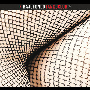 Various Artists - Bajofondo Tango Club