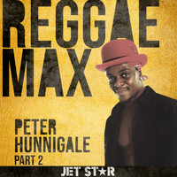 Peter Hunnigale - Reggae Max Part 2: Peter Hunnigale