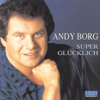 Andy Borg - Super glücklich