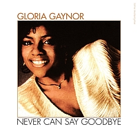 Gloria Gaynor - Never Can Say Goodbye (Original Version 1982)