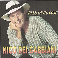 Nico Dei Gabbiani - Io Le Canto Cosi'