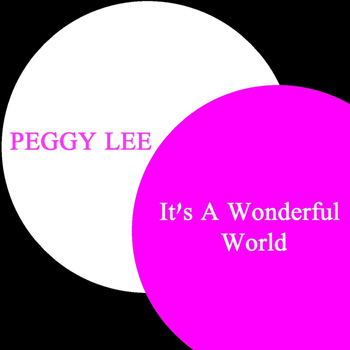 Peggy Lee - It's A Wonderful World
