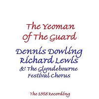 Dennis Dowling, Richard Lewis & Glyndebourne Festival Chorus - Yeoman Of The Guard (1958 Version)