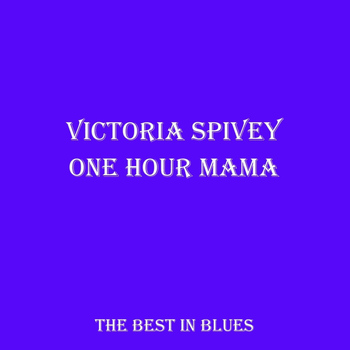 Victoria Spivey - One Hour Mama