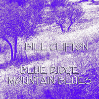 Bill Clifton - Blue Ridge Mountain Blues