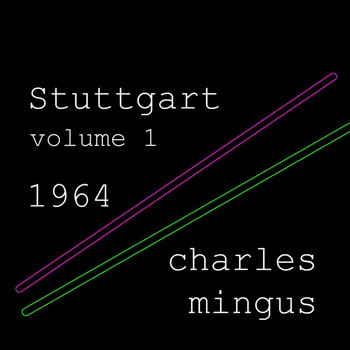 Charles Mingus - Stuttgart - Vol 1