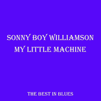 Sonny Boy Williamson - My Little Machine