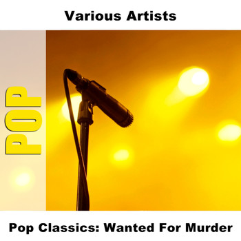 Various Artists - Pop Classics: Wanted For Murder