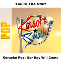 Karaoke - Karaoke Pop: Our Day Will Come