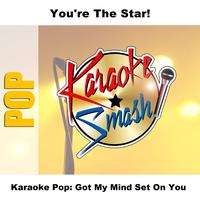 Karaoke - Karaoke Pop: Got My Mind Set On You