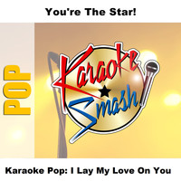 Karaoke - Karaoke Pop: I Lay My Love On You
