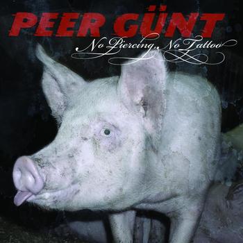 Peer Gunt - No Piercing, No Tattoo